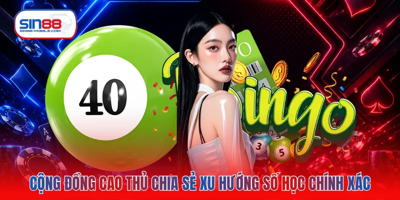Cộng đồng cao thủ chia sẻ xu hướng số học chính xác