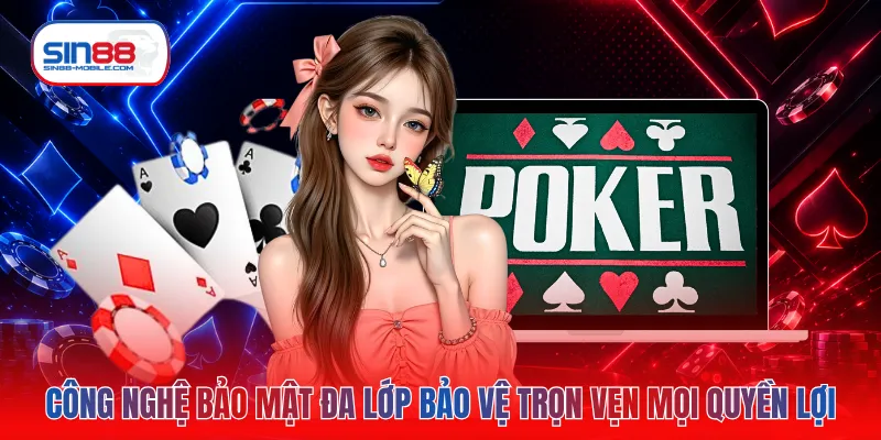 Công nghệ bảo mật đa lớp bảo vệ trọn vẹn mọi quyền lợi