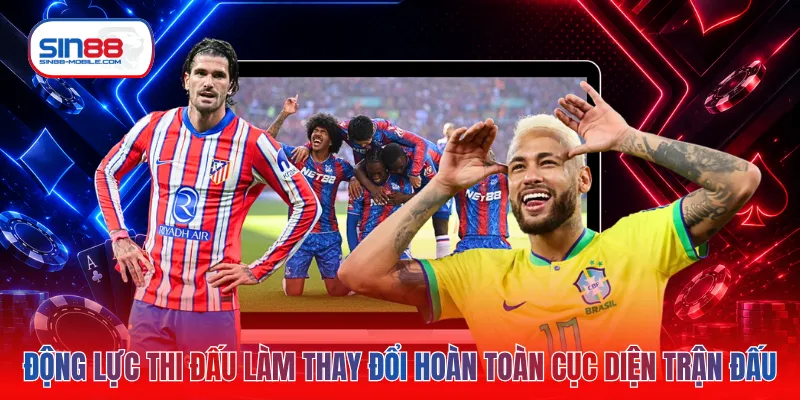 Động lực thi đấu làm thay đổi hoàn toàn cục diện trận đấu