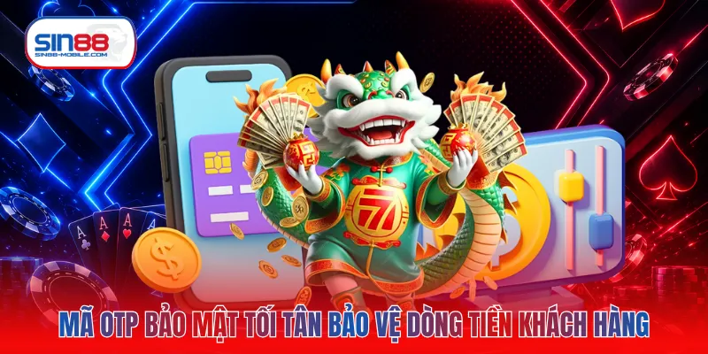 Mã OTP bảo mật tối tân bảo vệ dòng tiền khách hàng
