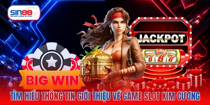 Tìm hiểu thông tin giới thiệu về game slot kim cương