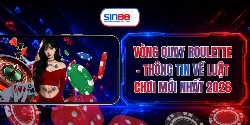 Vòng Quay Roulette - Thông Tin Về Luật Chơi Mới Nhất 2026Vòng Quay Roulette - Thông Tin Về Luật Chơi Mới Nhất 2026