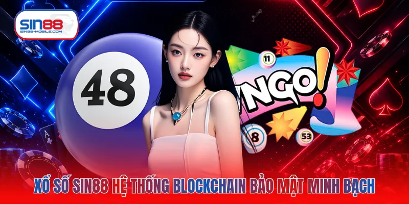 Xổ số SIN88 hệ thống blockchain bảo mật minh bạch